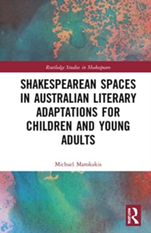 Image for Shakespearean Spaces in Australian Literary Adaptations for Children and Young Adults
