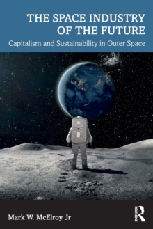 The Space Industry of the Future: Capitalism and Sustainability in Outer Space