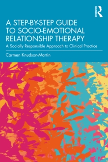 A Step-by-Step Guide to Socio-Emotional Relationship Therapy: A Socially Responsible Approach to Clinical Practice