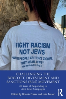 Challenging the Boycott, Divestment and Sanctions (BDS) Movement: 20 Years of Responding to Anti-Israel Campaigns