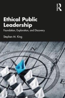 Ethical Public Leadership: Foundation, Exploration, and Discovery