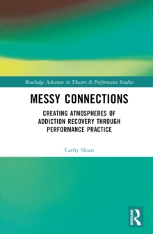 Messy Connections: Creating Atmospheres of Addiction Recovery Through Performance Practice