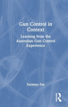 Image for Gun control in context  : learning from the Australian gun control experience