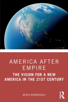 America after Empire: The Vision for a New America in the 21st Century