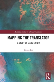 Image for Mapping the translator  : a study of Liang Shiqiu