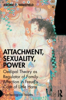 Attachment, Sexuality, Power: Oedipal Theory as Regulator of Family Affection in Freud’s Case of Little Hans