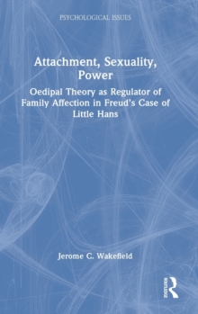 Attachment, Sexuality, Power: Oedipal Theory as Regulator of Family Affection in Freud’s Case of Little Hans