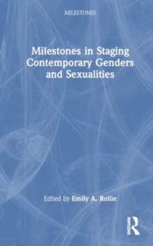 Image for Milestones in staging contemporary genders and sexualities