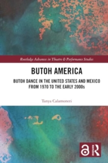 Image for Butoh America  : Butoh dance in the United States and Mexico from 1970 to the early 2000s