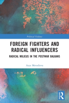 Foreign Fighters and Radical Influencers: Radical Milieus in the Postwar Balkans