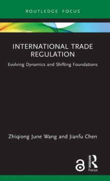 International Trade Regulation: Evolving Dynamics and Shifting Foundations