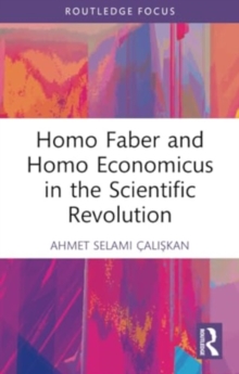 Image for Homo Faber and Homo Economicus in the Scientific Revolution
