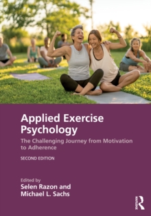 Applied Exercise Psychology: The Challenging Journey from Motivation to Adherence