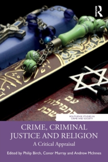 Image for Crime, criminal justice and religion  : a critical appraisal