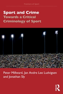 Image for Sport and crime  : towards a critical criminology of sport