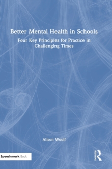 Better Mental Health in Schools: Four Key Principles for Practice in Challenging Times