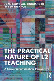 Image for The practical nature of L2 teaching  : a conversation analytic perspective