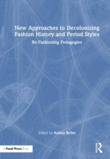 Image for New approaches to decolonizing fashion history and period styles  : re-fashioning pedagogies