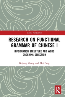 Research on Functional Grammar of Chinese I: Information Structure and Word Ordering Selection