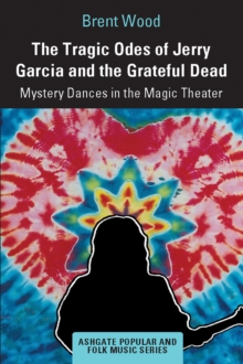 Tragic Odes of Jerry Garcia and The Grateful Dead