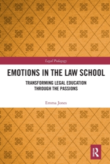 Emotions in the Law School: Transforming Legal Education Through the Passions