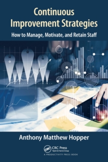 Continuous Improvement Strategies: How to Manage, Motivate, and Retain Staff