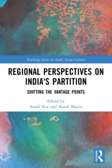 Regional perspectives on India’s Partition: Shifting the Vantage Points