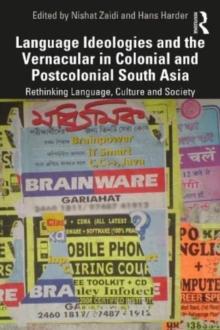 Language Ideologies and the Vernacular in Colonial and Postcolonial South Asia