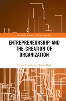 Entrepreneurship and the Creation of Organization