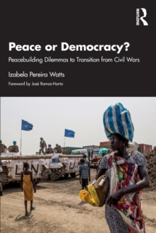 Image for Peace or democracy?  : peacebuilding dilemmas to transition from civil wars