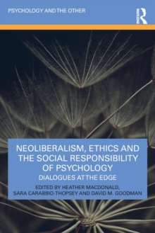 Neoliberalism, Ethics and the Social Responsibility of Psychology: Dialogues at the Edge