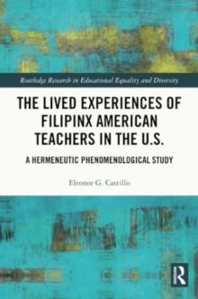 Image for The Lived Experiences of Filipinx American Teachers in the U.S.