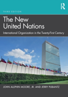 The New United Nations: International Organization in the Twenty-First Century