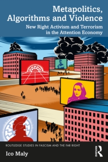 Metapolitics, Algorithms and Violence: New Right Activism and Terrorism in the Attention Economy