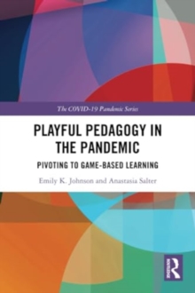Image for Playful Pedagogy in the Pandemic : Pivoting to Game-Based Learning