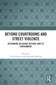 Beyond Courtrooms and Street Violence: Rethinking Religious Offence and Its Containment