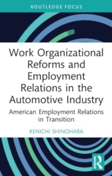 Work Organizational Reforms and Employment Relations in the Automotive Industry: American Employment Relations in Transition