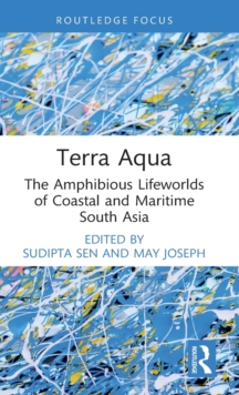 Terra Aqua: The Amphibious Lifeworlds of Coastal and Maritime South Asia