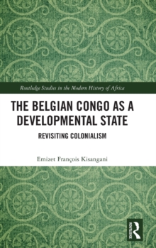 The Belgian Congo as a Developmental State: Revisiting Colonialism