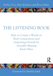 The Listening Book: How to Create a World of Rich Connections and Surprising Growth by Actually Hearing Each Other