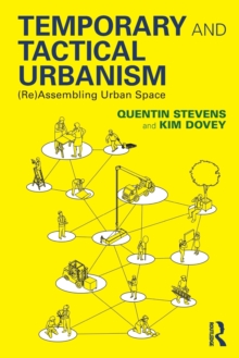 Temporary and Tactical Urbanism: (Re)Assembling Urban Space