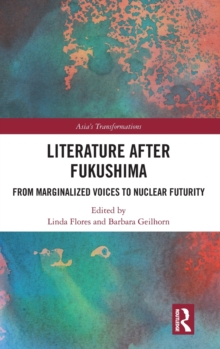 Literature After Fukushima: From Marginalized Voices to Nuclear Futurity