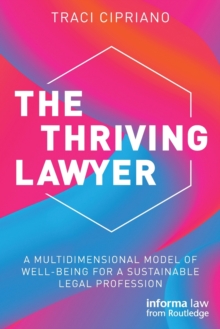 The Thriving Lawyer: A Multidimensional Model of Well-Being for a Sustainable Legal Profession