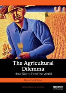 The Agricultural Dilemma: How Not to Feed the World