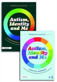 Image for Autism, identity and me  : a practical workbook and professional guide to empower autistic children and young people aged 10+