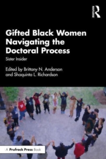 Image for Gifted Black women navigating the doctoral process  : sister insider