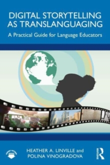 Image for Digital storytelling as translanguaging  : a practical guide for language educators