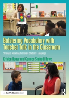 Bolstering Vocabulary with Teacher Talk in the Classroom: Strategic Modeling to Elevate Students’ Language