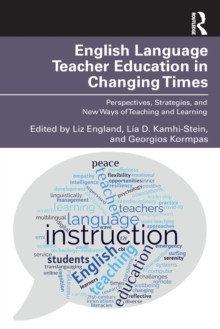 English Language Teacher Education in Changing Times: Perspectives, Strategies, and New Ways of Teaching and Learning