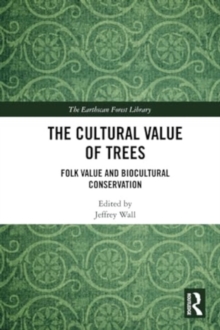 The Cultural Value of Trees: Folk Value and Biocultural Conservation